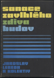 Lebeda, Jaroslav a kolektiv - Sanace zavlhlého zdiva budov 