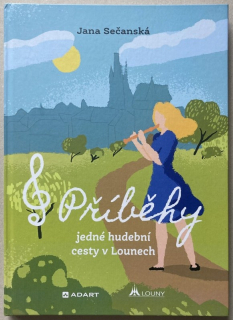 Sečanská, Jana - Příběhy jedné hudební cesty v Lounech