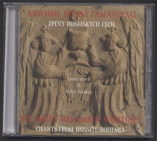 Abychme hodně pamatovali - zpěvy husitských Čech / We might remember worthily - Chants from hussite Bohemia (CD)