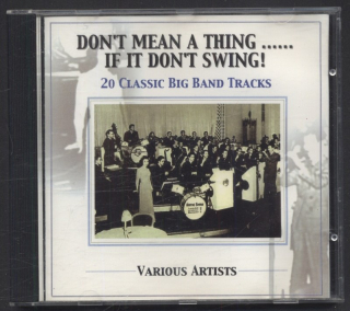 Various - Don't Mean a Thing...If It Don't Swing! - 20 Classic Big Band Tracks (CD)