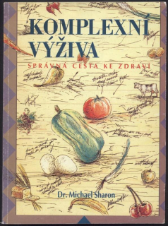 Sharon, Michael - Komplexní výživa - správná cesta ke zdraví