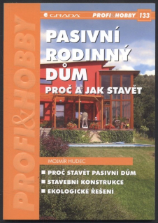 Hudec, Mojmír - Pasivní rodinný dům - Proč a jak stavět