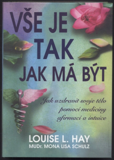 Hay, Louise L. - Vše je tak, jak má být