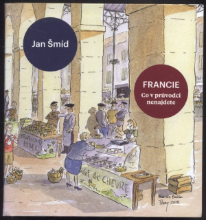 Šmíd, Jan - Francie - Co v průvodci nenajdete