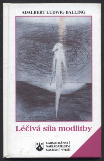 Balling, Adalbert Ludwig - Léčivá síla modlitby