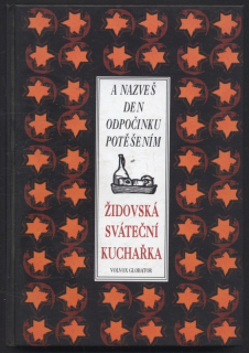 Krekulová, Alena; Krekulová, Tereza - A nazveš den odpočinku potěšením - Židovská sváteční kuchařka