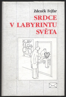 Fejfar, Zdeněk - Srdce v labyrintu světa