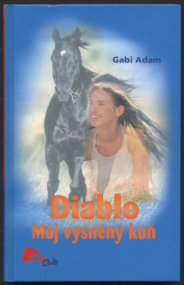 Adam, Gabi - Diablo : Můj vysněný kůň