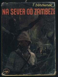Běhounek, František - Na sever od Zambezi