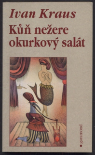 Kraus, Ivan - Kůň nežere okurkový salát