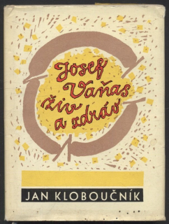 Kloboučník, Jan - Josef Vaňas živ a zdráv