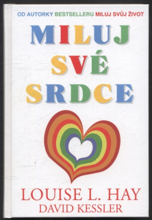 Hay, Louise L.; Kessler, David - Miluj své srdce