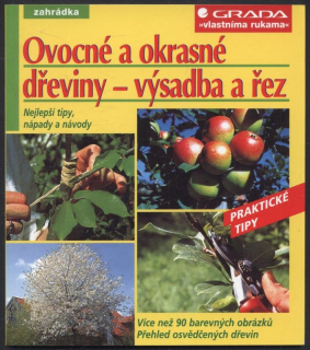 Himmelhuber, Peter - Ovocné a okrasné dřeviny - výsadba a řez