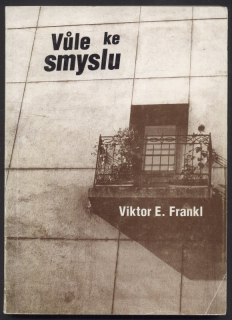 Frankl, Viktor - Vůle ke smyslu