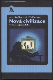 Toffler, Alvin; Tofflerová, Heidi - Nová civilizace - třetí vlna a její důsledky
