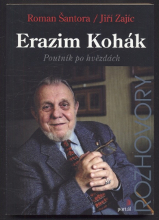 Šantora, Roman; Zajíc, Jiří - Erazim Kohák : Poutník po hvězdách