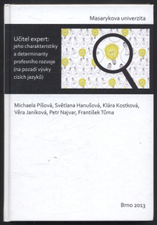 Píšová, Michaela; Hanušová, Světlana; Kostková, Klára; Janíková, Věra; Najvar, Petr; Tůma, František - Učitel expert: jeho charakteristiky a determinanty profesního rozvoje (na pozadí výuky cizích jazyků)