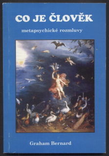 Bernard, Graham - Co je člověk - metapsychické rozmluvy