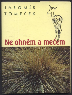 Tomeček, Jaromír - Ne ohněm a mečem
