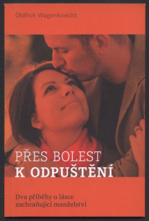 Wagenknecht, Oldřich - Přes bolest k odpuštění