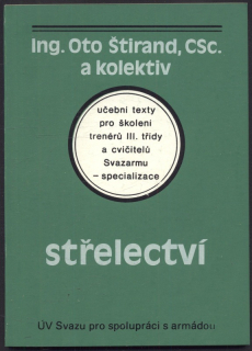 Štirand, Oto a kol. - Střelectví - učební texty pro školení III. třídy a cvičitelů Svazarmu - specializace