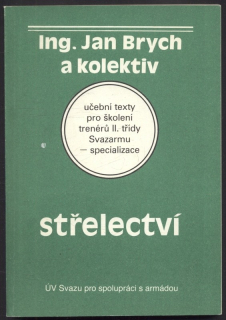 Brych, Jan a kol. - Střelectví - učební texty pro školení II. třídy a cvičitelů Svazarmu - specializace