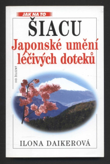 Daikerová, Ilona - Šiacu - Japonské umění léčivých doteků