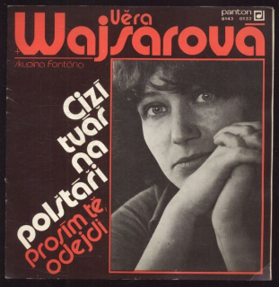 Věra Wajsarová - Cizí tvář na polštáři / Prosím tě, odejdi (SP)
