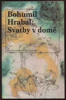 Hrabal, Bohumil - Svatby v domě, Vita nuova, Proluky (kompletní trilogie)