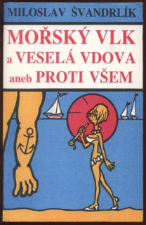Švandrlík, Miloslav - Mořský vlk a veselá vdova aneb Proti všem