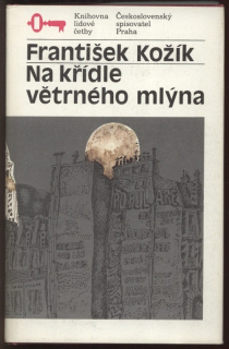 Kožík, František - Na křídle větrného mlýna; Neklidné babí léto (2 svazky)