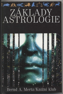 Mertz, Bernd A. - Základy astrologie (Osobnost, Životní plán, Partnerské vztahy, Budoucnost)