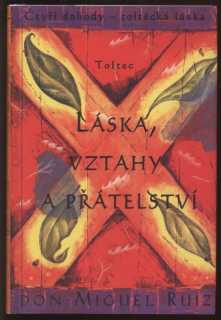 Ruiz, Don Miguel - Láska, vztahy a přátelství
