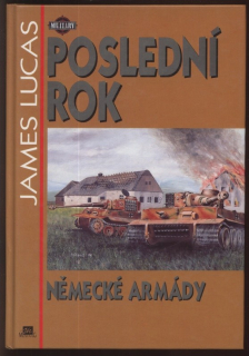 Lucas, James - Poslední rok Německé armády