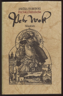 Svobodová, Anežka - Petr Vok z Rožmberka