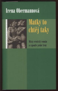 Obermannová, Irena - Matky to chtěj taky