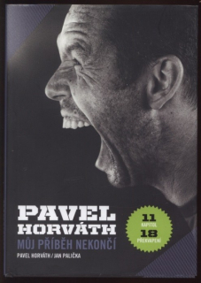 Horváth, Pavel; Palička, Jan - Pavel Horváth: Můj příběh nekončí