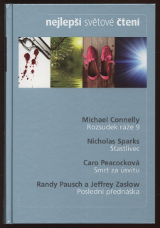 Connelly, Michael - Rozsudek ráže 9 / Sparks, Nicholas - Šťastlivec / Peacocková, Caro - Smrt za úsvitu / Pausch, Randy; Zaslow, Jeffrey - Poslední přednáška (Nejlepší světové čtení)
