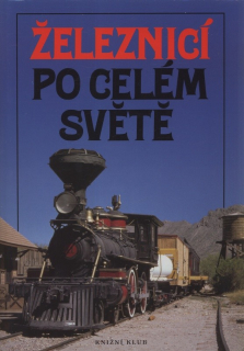 kolektiv autorů - Železnicí po celém světě