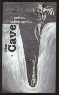 Cave, Nick - A uzřela oslice anděla