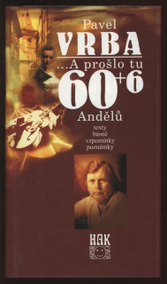 Vrba, Pavel - A prošlo tu 60 plus 6 andělů