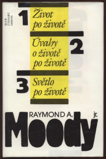 Moody, Raymond A. - Život po životě / Úvahy o životě po životě / Světlo po životě