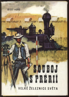 Hons, Josef - Velké železnice světa - Souboj s prérií