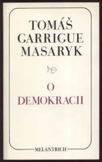 Masaryk, Tomáš Garrigue - O Demokracii (vybrané spisy a projevy svazek II.)