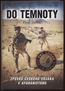 Stehlík, Pavel - Do temnoty (zpověď českého vojáka v Afghánistánu)