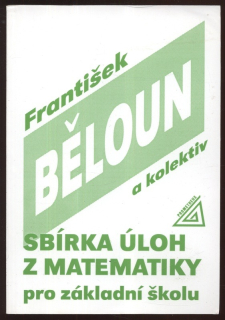 Běloun, František a kol. - Sbírka úloh z matematiky pro základní školu