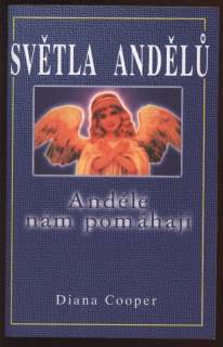 Cooper, Diana - Světla andělů: Andělé nám pomáhají
