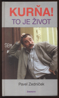 Zedníček, Pavel - Kurňa! To je život