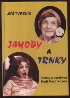 Tvrzník, Jiří - Jahody a trnky: Večery s herečkou Marií Rosůlkovou