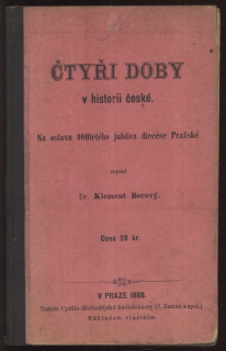 Borový, Klement - Čtyři doby v historii české (Na oslavu 900 jubilea diecése Pražské)
